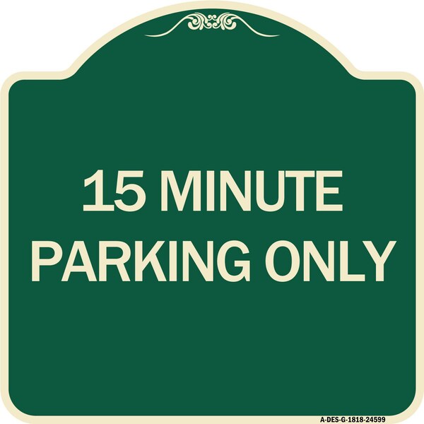 15 Minute Parking Only Heavy-Gauge Aluminum Architectural Sign, 18" x 18", G-1818-24599